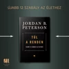 Kép 1/5 - tul-a-renden-ujabb-12-szabaly-jordan-b-peterson