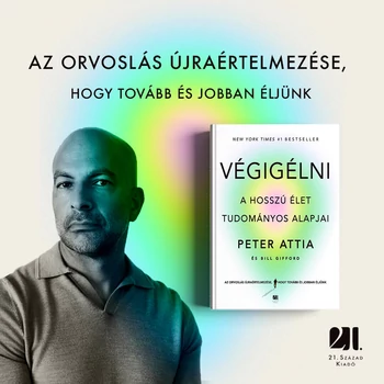 Végigélni - A hosszú élet tudományos alapjai - Peter Attia - Bill Gifford