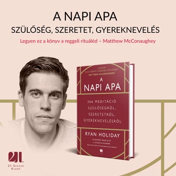 A napi apa – Szülőség, szeretet, gyereknevelés - Ryan Holiday
