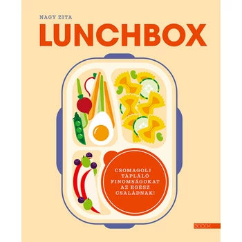 Lunchbox - Csomagolj tápláló finomságokat az egész családnak - Nagy Zita