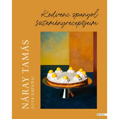 viva-espana-kedvenc-spanyol-sutemenyreceptjeim-naray-tamas