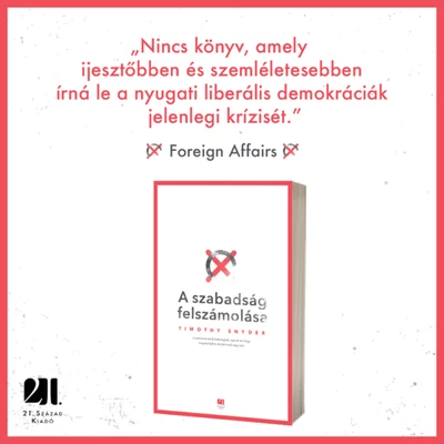 a-szabadsag-felszamolasa-timothy-snyder-21-szazad-kiado