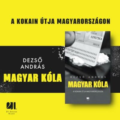 Magyar kóla - A kokain útja Magyarországon - Dezső András