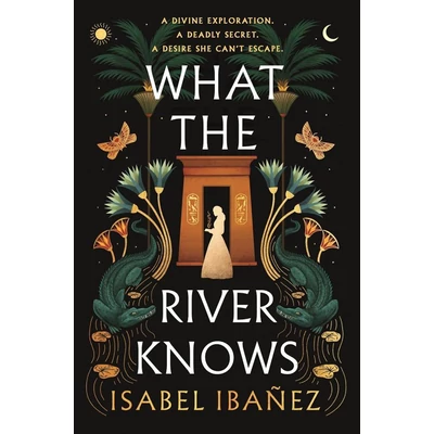 What-the-River-Knows-Secrets-of-the-Nile-Duology,-Book-1-Isabel-Ibanez