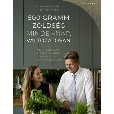 500-gramm-zoldseg-mindennap-valtozatosan-schwab-richard-petri-nora