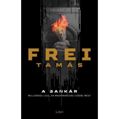 A bankár - Frei Tamás - Libri Kiadó