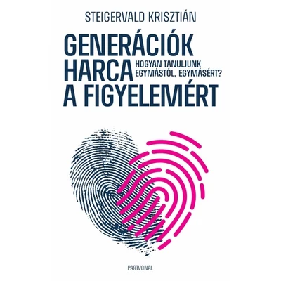 generaciok-harca-a-figyelemert-steigervald-krisztian
