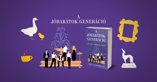A Jóbarátok-generáció - Mi zajlott a színfalak mögött?