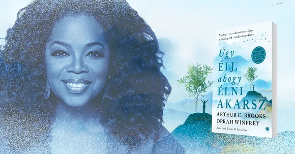 Arthur C. Brooks, Oprah Winfrey: Úgy élj, ahogy élni akarsz