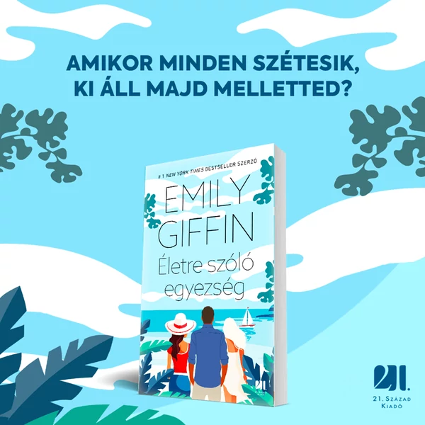 eletre-szolo-egyezseg-emily-giffin-21-szazad-kiado
