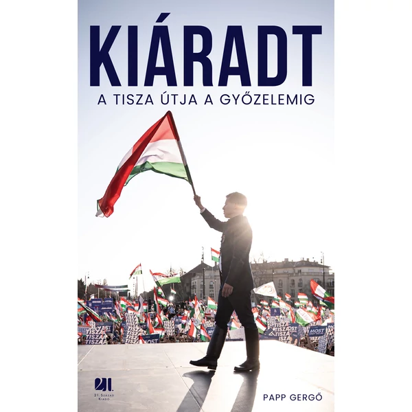 kiaradt-a-tisza-utja-a-gyozelemig-papp-gergo-21-szazad-kiado