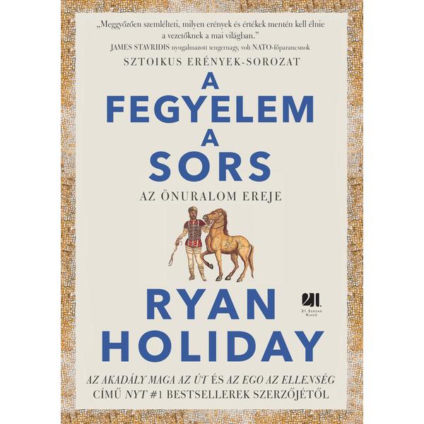 a-fegyelem-a-sors-ryan-holiday-21-szazad-kiado-konyv