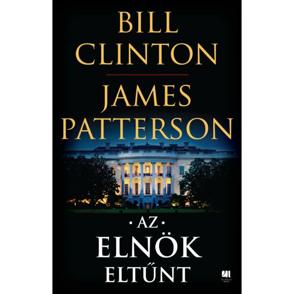 bill-clinton-james-patterson-az-elnok-eltunt-politikai-thriller-21-szazad-kiado
