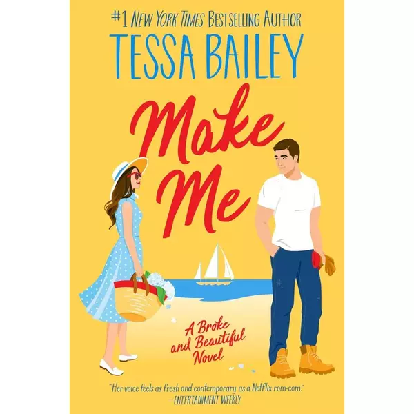 * Make Me (Broke and Beautiful Series, Book 3) - Tessa Bailey