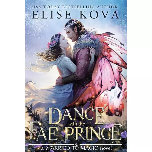 * A Dance with the Fae Prince (A Married to Magic Novel) - Elise Kova
