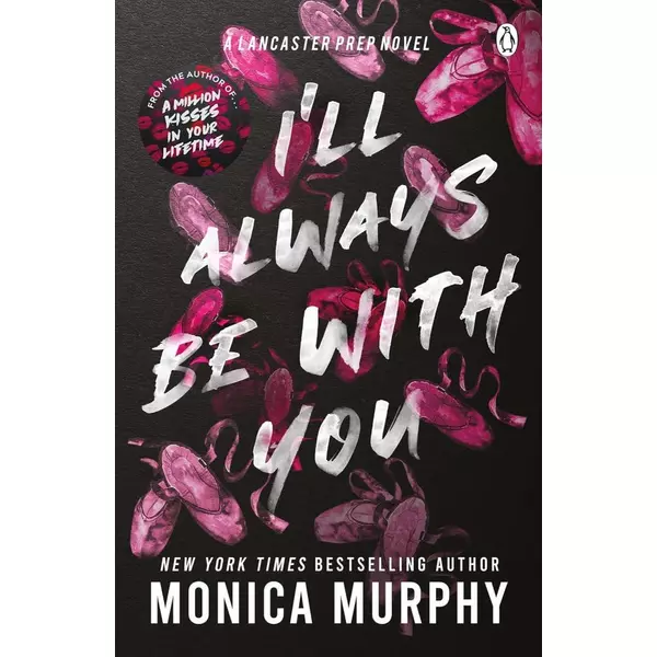 * I'll Always Be With You (A Lancaster Prep Novel) - Monica Murphy