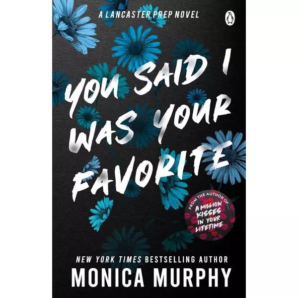 * You Said I Was Your Favorite (A Lancaster Prep Novel) - Monica Murphy