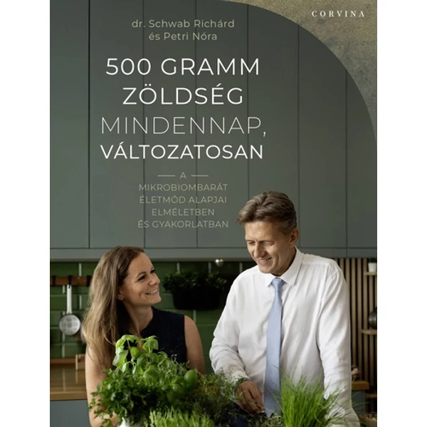 500-gramm-zoldseg-mindennap-valtozatosan-schwab-richard-petri-nora