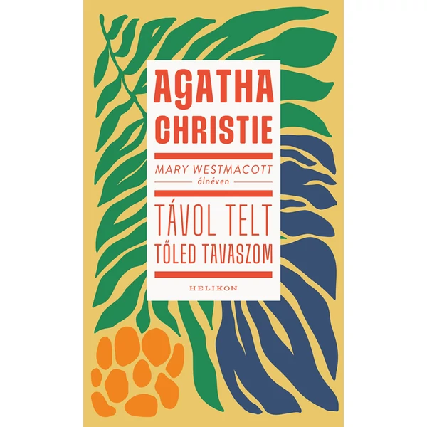 Mary Westmacott: Távol telt tőled tavaszom - Helikon Kiadó